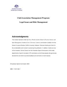 Club/Association Management Program: Legal Issues and Risk Management Acknowledgments This module has been written by Terry Woods from the School of Exercise Science and