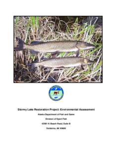 Stormy Lake Restoration Project: Environmental Assessment Alaska Department of Fish and Game Division of Sport Fish[removed]K-Beach Road, Suite B Soldotna, AK 99669