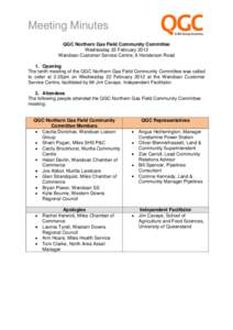 Meeting Minutes QGC Northern Gas Field Community Committee Wednesday 22 February 2012 Wandoan Customer Service Centre, 6 Henderson Road 1. Opening The tenth meeting of the QGC Northern Gas Field Community Committee was c