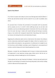 Speech of Sara Hébrard  It’s an honor to express here today my most sincere feelings about what the Master in Animal Law and Society has been and has meant for me, as well as probably many others. At a personal level,