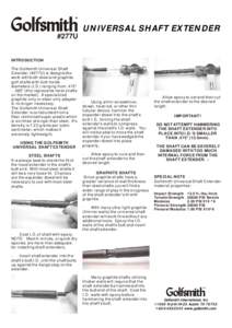 UNIVERSAL SHAFT EXTENDER #277U INTRODUCTION The Golfsmith Universal Shaft Extender (#277U) is designed to