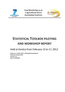 Crop Monitoring as an E-agricultural tool in Developing Countries STATISTICAL TOOLBOX PILOTING AND WORKSHOP REPORT