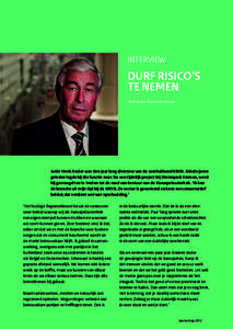 INTERVIEW  DURF RISICO’S TE NEMEN Henk Kesler, lid raad van bestuur