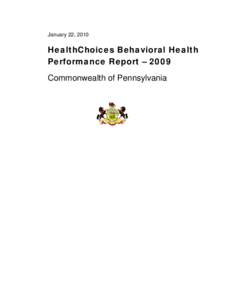 January 22, 2010  HealthChoices Behavioral Health Performance Report – 2009 Commonwealth of Pennsylvania