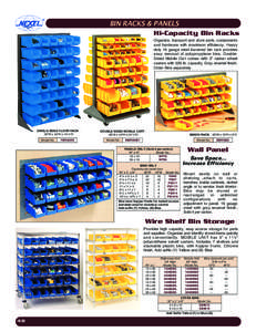 BIN RACKS & PANELS Hi-Capacity Bin Racks Organize, transport and store parts, components and hardware with maximum efficiency. Heavy duty 16 gauge steel louvered bin rack provides easy removal of polypropylene bins. Doub