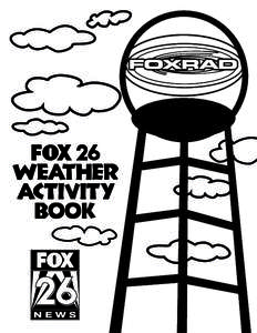 Color any of the pictures in this activity book or draw  a weather picture and then send it to Your great artwork could be shown on TV! Include your name, age, school and teacher’s name on your picture. Good Luck!