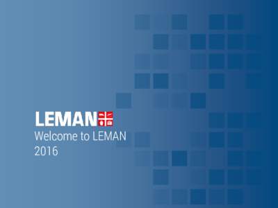 Welcome to LEMAN 2016 Our History Welcome to more than 115 years of expertise • 1900 The company Paul Lehmann was