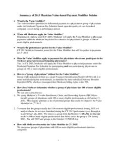 Summary of 2015 Physician Value-based Payment Modifier Policies • What is the Value Modifier? The Value Modifier provides for differential payment to a physician or group of physicians under the Medicare Physician Fee 