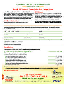 Los Alamos Employees’ Scholarship Fund campaign 2014 LANL Affiliates & Guest Scientists Pledge Form LANL Affiliates and Guest Scientists must use this hard-copy form in order to receive the LANS match. Please fill out 