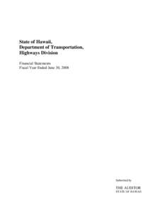 State of Hawaii, Department of Transportation, Highways Division Financial Statements Fiscal Year Ended June 30, 2008
