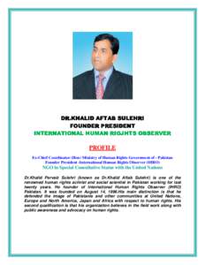 DR. DR.KHALID AFTAB SULEHRI SULEHRI FOUNDER PRESIDENT INTERNATIONAL HUMAN RIGJHTS OBSERVER
