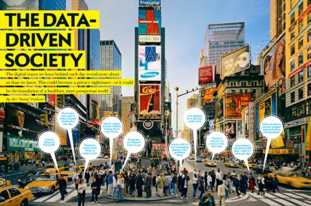 m at h e m at i c s  The DataDriven Society  The digital traces we leave behind each day reveal more about us than we know. This could become a privacy nightmare—or it could