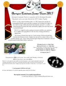Barrington Enrichment Summer Theatre 2015 Barrington Community Theatre, in conjunction with the Barrington Recreation Department, invites you to join them for their 2015 Summer Program. B.E.S.T. is a day camp for student