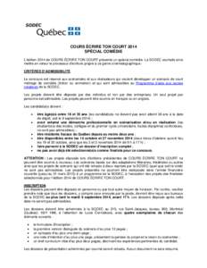 COURS ÉCRIRE TON COURT 2014 SPÉCIAL COMÉDIE L’édition 2014 de COURS ÉCRIRE TON COURT présente un spécial comédie. La SODEC souhaite ainsi mettre en valeur le processus d’écriture propre à ce genre cinémato