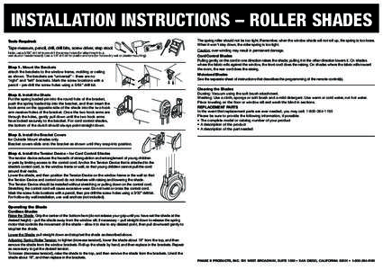INSTALLATION INSTRUCTIONS – ROLLER SHADES Tools Required: Tape measure, pencil, drill, drill bits, screw driver, step stool. Note: use a 5/64” drill bit to pre-drill the screw holes (for attachment to a wall stud or 
