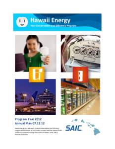 Hawaii Energy Your Conservation and Efficiency Program Program Year 2012 Annual Plan[removed]Hawaii Energy is a ratepayer-funded conservation and efficiency