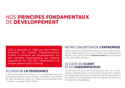 nos PRINCIPES FONDAMENTAUX DE DéVELOPPEMENT Créé à Marseille en 1966 par Pierre Bellon, Président du Conseil d’Administration, Sodexo a construit son développement sur