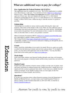 What are additional ways to pay for college? Free Application for Federal Student Aid (FAFSA) This application must be completed every year. The FAFSA application is available on or about January 1 each year. You can fin