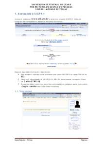 U N I V E R S I D A D E FE D E R A L DO CE A R Á P R Ó-R E I TO R I A D E G E S T Ã O D E P E S S O A S SIGP RH – MÓD ULO D E FÉRI A S 1. A cessan do o S I G P R H A c esse o en de reç o w w w.si3.ufc.br e selec 