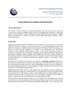 Decade of Roma Inclusion Secretariat Foundation Terez krt 46, 4th floor, 1066 Budapest, Hungary Phone: +[removed]; Fax: +[removed]http://www.romadecade.org/  Terms of Reference for consultant: Roma Inclusion Ind