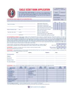 EAGLE SCOUT RANK APPLICATION  FOR COUNCIL USE ONLY TO THE EAGLE SCOUT RANK APPLICANT. This application is to be completed after you have completed all requirements for the Eagle Scout rank. Print in ink or type all infor