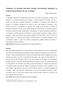 Challenges for Boosting Innovation through Environmental Regulation in Underdeveloped Regions: the case of Alagoas. Thierry Molnar Prates1 Resumo A regulação ambiental tem influência central sobre os processos de inov