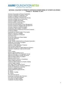 NATIONAL COALITION TO PROMOTE CONTINUOUS MONINTORING OF PATIENTS ON OPIOIDS Chicago, IL - November 14, 2014 American Association of Nurse Anesthetists American Association Respiratory Care Academy of Medical-Surgical Nur