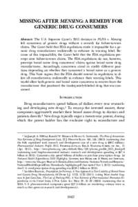 MISSING AFTER MENSING: A REMEDY FOR GENERIC DRUG CONSUMERS Abstract: The U.S. Supreme Court’s 2011 decision in PLIVA v. Mensing left consumers of generic drugs without a remedy for failure-to-warn claims. The Court hel