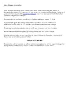 John A Logan Information  John A Logan and Rides Mass Transit District want this to be an effective means of transportation for you. It is important for you to give us constructive feedback. Please send your comments by 