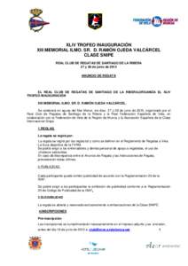 XLIV TROFEO INAUGURACIÓN XIII MEMORIAL ILMO. SR. D. RAMÓN OJEDA VALCÁRCEL CLASE SNIPE REAL CLUB DE REGATAS DE SANTIAGO DE LA RIBERA 27 y 28 de junio de 2015 ANUNCIO DE REGATA