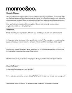 Website Planner This project planner helps us get a sense of whether we’d be good partners, and usually helps our clients to better identify and articulate their goals for a website redesign. Take your time, and answer