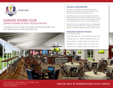 ACCESS & CLUB AMENITIES  OVERVIEW SAMUEL RYDER CLUB  LIMITED NUMBER OF DAILY TICKETS FOR SALE