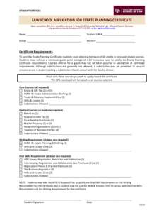 STUDENT SERVICES  LAW SCHOOL APPLICATION FOR ESTATE PLANNING CERTIFICATE Upon completion, this form should be returned to Texas A&M University School of Law, Office of Student Services. Any questions may be directed to 8