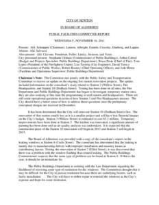 CITY OF NEWTON IN BOARD OF ALDERMEN PUBLIC FACILITIES COMMITTEE REPORT WEDNESDAY, NOVEMBER 16, 2011 Present: Ald. Schnipper (Chairman), Lennon, Albright, Gentile, Crossley, Danberg, and Lappin Absent: Ald. Salvucci