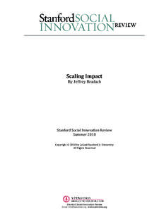 Scaling Impact By Jeffrey Bradach Stanford Social Innovation Review Summer 2010 Copyright  2010 by Leland Stanford Jr. University