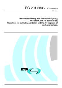 EG[removed]V1[removed]ETSI Guide Methods for Testing and Specification (MTS); Use of SDL in ETSI deliverables; Guidelines for facilitating validation and the development of