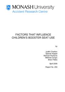 FACTORS THAT INFLUENCE CHILDREN’S BOOSTER SEAT USE by Judith Charlton Sjaanie Koppel Michael Fitzharris