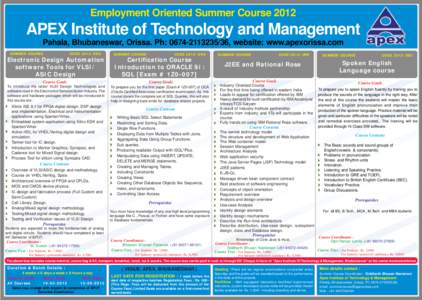 Employment Oriented Summer Course[removed]APEX Institute of Technology and Management Pahala, Bhubaneswar, Orissa. Ph: [removed], website: www.apexorissa.com SUMMER COURSE