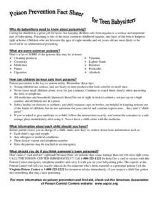 Why do babysitters need to know about poisoning? Caring for children is a great job for teens, but keeping children safe from injuries is a serious and important part of babysitting. Poisoning is one of the most common c