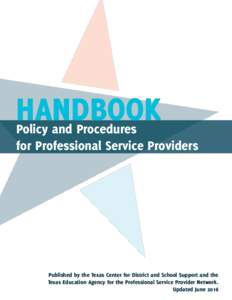 HANDBOOK  Policy and Procedures for Professional Service Providers  Published by the Texas Center for District and School Support and the