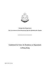 Immigration Department The Government of the Hong Kong Special Administrative Region ************************  Guidebook for Entry for Residence as Dependants