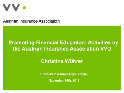 Austrian Insurance Association  Promoting Financial Education: Activities by the Austrian Insurance Association VVO Christina Wührer Croatian Insurance Days, Rovinj
