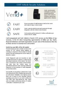 CVIT Vehicle Security Solutions Verid+	
  uses	
  biometric	
   verification	
  to	
  prevent	
   unauthorised	
  drive-­‐ aways	
  of	
  the	
  vehicle	
  it	
   is	
  fitted	
  to	
  and	
  protect	
