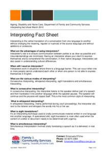 Ageing, Disability and Home Care, Department of Family and Community Services Interpreting fact sheet March 2012 Interpreting Fact Sheet Interpreting is the verbal translation of a conversation from one language to anoth