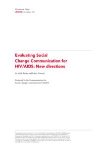 Discussion Paper UNAIDS I November, 2011 Evaluating Social Change Communication for HIV/AIDS: New directions