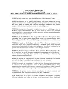 RESOLUTION NOJanuary 21, 2009 – 74th Board Meeting POLICY RECOMMENDATION FOR GOLF COURSES IN CRITICAL AREAS WHEREAS, golf courses have been identified as users of large amount of water; WHEREAS, intensive us