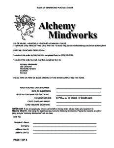ALCHEMY MINDWORKS PURCHASE ORDER  L10 C8 BRUNEL • HUNTSVILLE • ONTARIO • CANADA • P1H 2J3 TELEPHONE[removed] • FAX[removed] • E-MAIL http://www.mindworkshop.com/email-alchemy.html PRINTABLE PURCHA