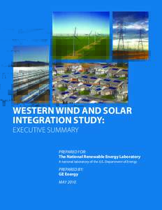 WESTERN WIND AND SOLAR INTEGRATION STUDY: EXECUTIVE SUMMARY PREPARED FOR: The National Renewable Energy Laboratory A national laboratory of the U.S. Department of Energy