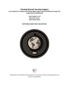 Viewing Remote Sensing Imagery An introduction to loading and visualizing digital images using the Multispectral Image Data Analysis System (MultiSpec©) Level: Grades 6 to 12 Macintosh version With Teacher Notes