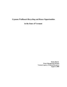 Gypsum Wallboard Recycling and Reuse Opportunities in the State of Vermont Emma Marvin Waste Management Division Vermont Agency of Natural Resources